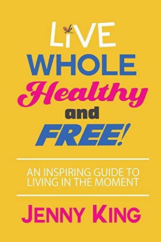Imagen de archivo de Live Whole, Healthy, and Free! a la venta por Bookmonger.Ltd