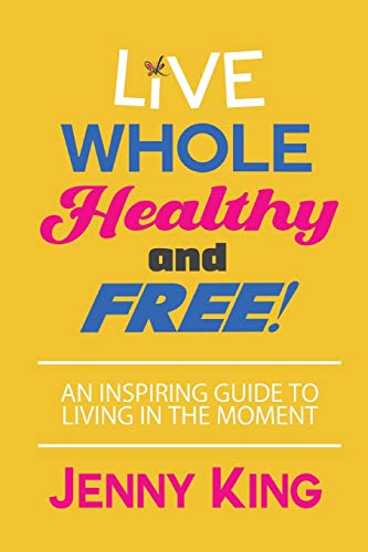 Stock image for Live Whole, Healthy, and Free! for sale by Bookmonger.Ltd