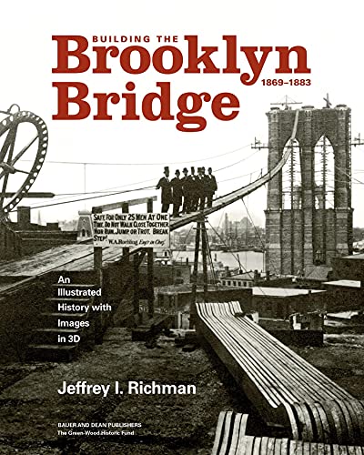 9781735600123: Building the Brooklyn Bridge, 1869-1883: An Illustrated History, With Images in 3D