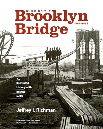 9781735600123: Building the Brooklyn Bridge, 1869–1883: An Illustrated History, with Images in 3D