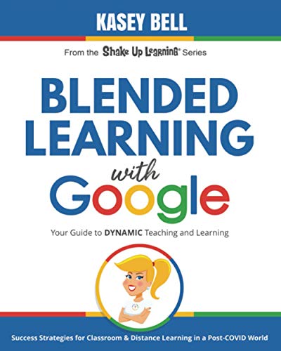 Beispielbild fr Blended Learning with Google: Your Guide to Dynamic Teaching and Learning (Shake Up Learning Series) zum Verkauf von Half Price Books Inc.