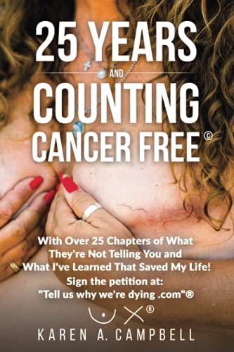 Imagen de archivo de 25 Years and Counting Cancer Free: With Over 25 Chapters of What They're Not Telling You and What I've Learned That Saved My Life! a la venta por SecondSale