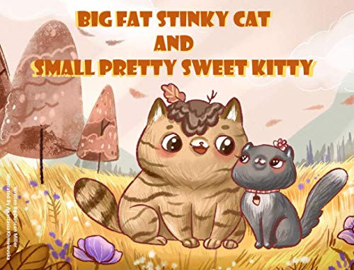Imagen de archivo de Big Fat Stinky Cat and Small Pretty Sweet Kitty a la venta por ThriftBooks-Atlanta