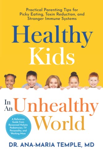 Stock image for Healthy Kids In An Unhealthy World: Practical Parenting Tips for Picky Eating, Toxin Reduction, and Stronger Immune Systems for sale by HPB-Red