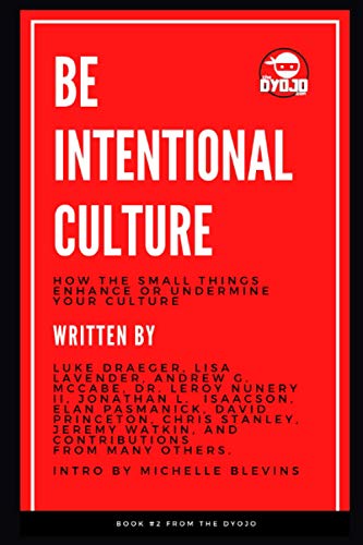 Beispielbild fr Be Intentional Culture: How the Small Things Enhance or Undermine Your Culture zum Verkauf von SecondSale