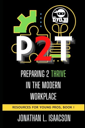 Stock image for P2T: Preparing 2 Thrive in the Modern Workplace (Resources For Young Pros) for sale by Books Unplugged