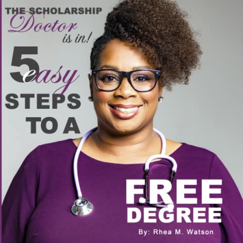 Stock image for The Scholarship Doctor Is in! 5 Easy Steps to a FREE Degree for sale by BookHolders