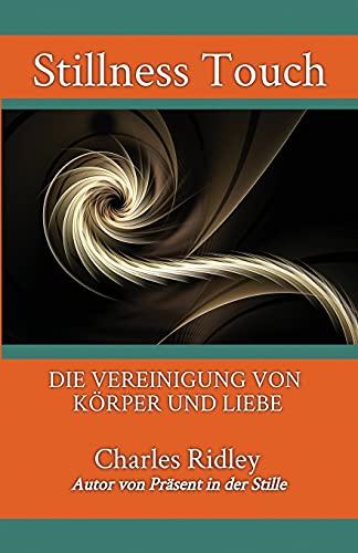 Imagen de archivo de Stillness Touch: Die Vereinigung Von Krper Und Liebe (Germanic Languages Edition) a la venta por Lucky's Textbooks