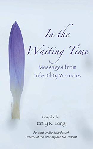 Beispielbild fr In the Waiting Time: Messages from Infertility Warriors zum Verkauf von GreatBookPrices