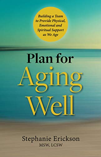 Stock image for Plan for Aging Well: Building a Team to Provide Physical, Emotional, and Spiritual Support as We Age for sale by ShowMe D Books