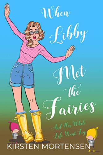 Beispielbild fr When Libby Met The Fairies And Her Whole Life Went Fey zum Verkauf von Lucky's Textbooks