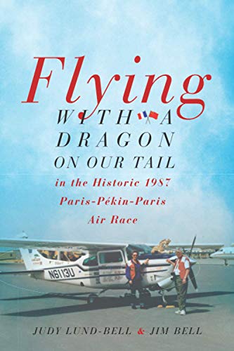 Beispielbild fr Flying with a Dragon on Our Tail: in the Historic 1987 Paris-P kin-Paris Air Race zum Verkauf von Books From California