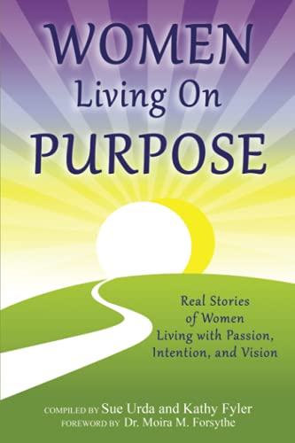 Stock image for Women Living On Purpose: Real Stories of Women Living with Passion, Intention, and Vision for sale by HPB-Red