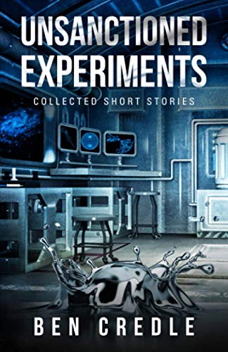 Imagen de archivo de Unsanctioned Experiments : Collected Short Stories a la venta por Better World Books: West