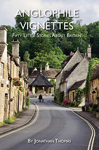 Beispielbild fr Anglophile Vignettes: Fifty Little Stories About Britain zum Verkauf von Red's Corner LLC