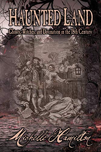 Beispielbild fr Haunted Land: Ghosts, Witches, and Divination in the 18th Century zum Verkauf von GreatBookPrices