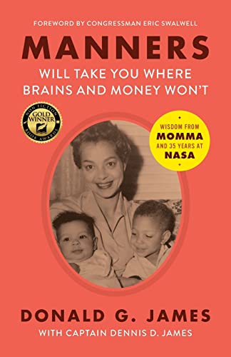 9781735674001: Manners Will Take You Where Brains and Money Won't: Wisdom from Momma and 35 Years at NASA
