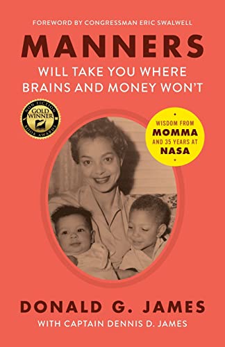 Stock image for Manners Will Take You Where Brains and Money Won't: Wisdom from Momma and 35 Years at NASA for sale by Decluttr