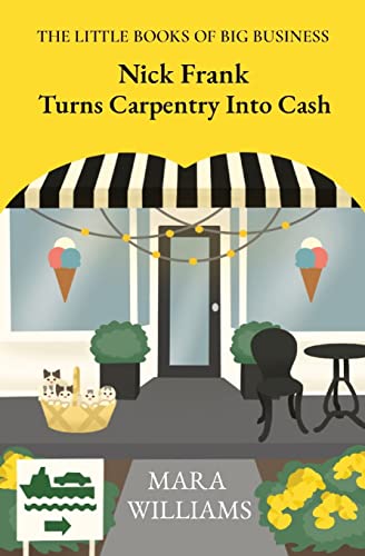 Beispielbild fr Nick Frank Turns Carpentry Into Cash (The Little Books of Big Business) zum Verkauf von GF Books, Inc.