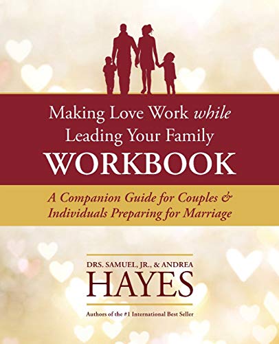 9781735681719: Making Love Work While Leading Your Family Workbook: A Companion Guide for Couples and Individuals Preparing for Marriage