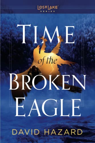 Beispielbild fr Time of the Broken Eagle (Lost Lake Series) zum Verkauf von Your Online Bookstore