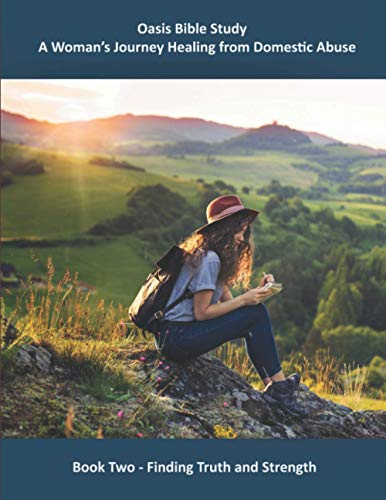 Beispielbild fr Oasis Bible Study - A Woman's Journey Healing from Domestic Abuse: Book Two - Finding Truth and Strength (Oasis Bible Study - A Woman's Journey Healing from Abuse) zum Verkauf von St Vincent de Paul of Lane County