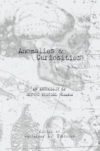 Beispielbild fr Anomalies and Curiosities: An Anthology of Gothic Medical Horror zum Verkauf von GreatBookPrices
