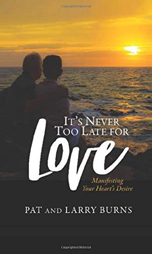 Stock image for It's Never Too Late for Love: Manifesting Your Heart's Desire for sale by SecondSale
