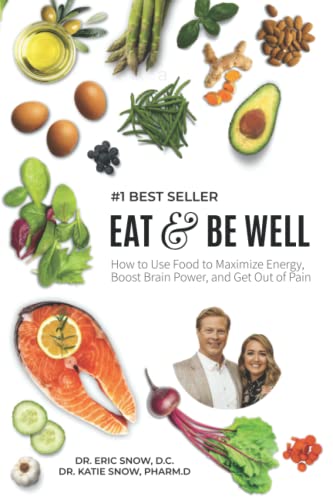 9781735702001: Eat & Be Well: How To Use Food To Maximize Energy, Boost Brain Power, And Get Out Of Pain