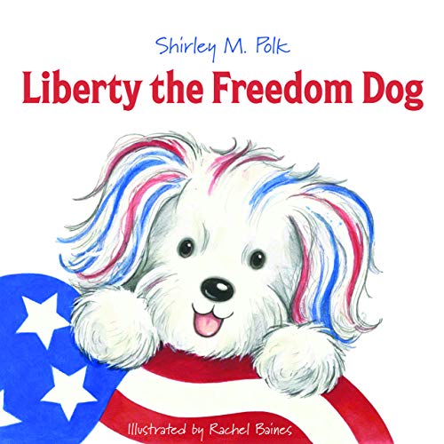 Stock image for Liberty the Freedom Dog for sale by ThriftBooks-Atlanta