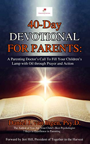 Beispielbild fr 40-Day Devotional for Parents: A Parenting Doctor's Call to Fill Your Children's Lamp with Oil through Prayer and Action zum Verkauf von Save With Sam