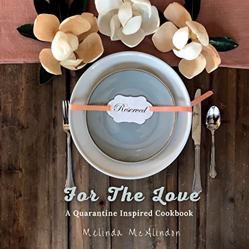 Imagen de archivo de For The Love Cookbook: Quarantine Inspired Recipes for every cook a la venta por GreatBookPrices