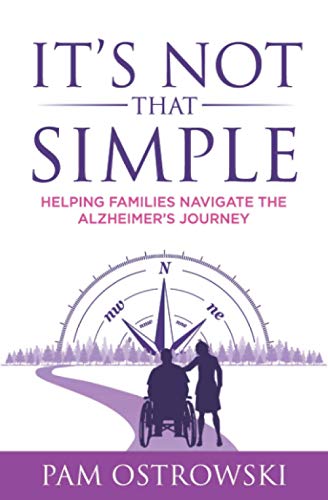 Imagen de archivo de It's Not That Simple: Helping Families Navigate the Alzheimer's Journey a la venta por ZBK Books