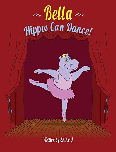 Stock image for Bella Hippos Can Dance for sale by Red's Corner LLC