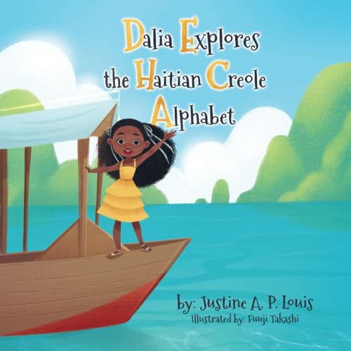 Stock image for Dalia Explores the Haitian Creole Alphabet: A Bilingual Alphabet Book for Kids for sale by Blue Vase Books