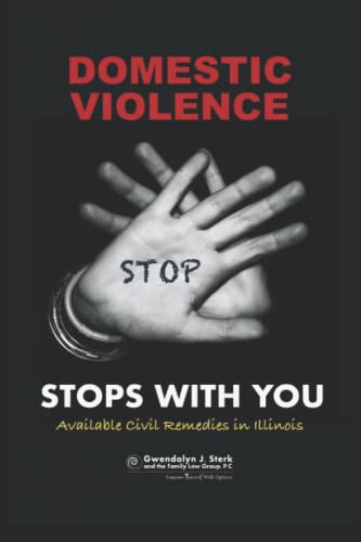 Beispielbild fr Domestic Violence Stops With You: Available Civil Remedies in Illinois From Sterk Family Law Group, P.C. zum Verkauf von Bookmonger.Ltd