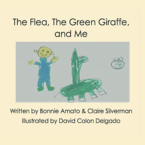 9781735716626: The Flea, The Green Giraffe and Me: A book about friendship and imagination