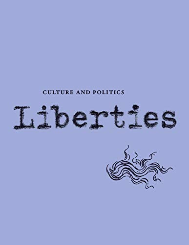 Stock image for Liberties Journal of Culture and Politics : Volume I, Issue #3 for sale by Better World Books