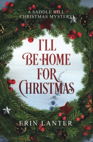 Stock image for I'll Be Home For Christmas: A Saddle Hill Christmas Mystery (Saddle Hill Christmas Mysteries) for sale by Lucky's Textbooks