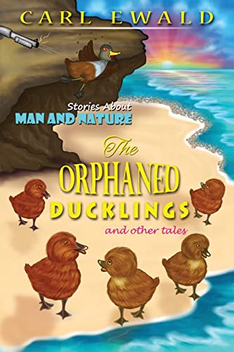 Imagen de archivo de The Orphaned Ducklings and Other Tales: Stories About Man and Nature a la venta por Lucky's Textbooks