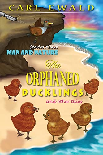 Stock image for The Orphaned Ducklings and Other Tales: Stories About Man and Nature for sale by Lucky's Textbooks