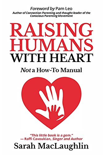 Beispielbild fr Raising Humans with Heart: Not A How To Manual zum Verkauf von SecondSale