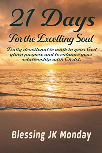 Beispielbild fr 21 Days for the Excelling Soul : Daily Devotional to Walk in Your God Given Purpose and to Enhance Your Relationship with Christ zum Verkauf von Better World Books