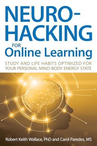 Stock image for Neurohacking For Online Learning: Study and Life Habits Optimized for Your Personal Mind-Body Energy State for sale by GF Books, Inc.