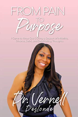 Stock image for From Pain to Purpose: I Came to Know God During a Season of Infidelity, Divorce, Debt, and Debilitating Thoughts for sale by GreatBookPrices