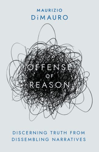 Stock image for Offense of Reason: Discerning Truth from Dissembling Narratives for sale by Bookplate