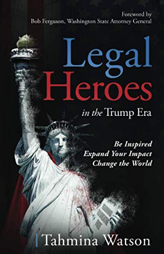 Stock image for Legal Heroes in the Trump Era: Be Inspired. Expand Your Impact. Change the World. for sale by ThriftBooks-Dallas