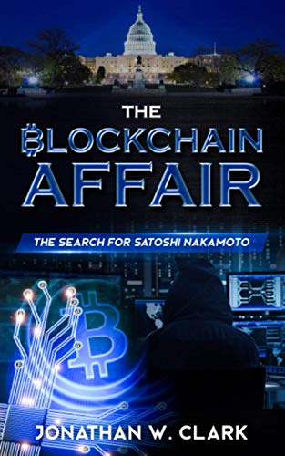 Stock image for The Blockchain Affair: The Search for Satoshi Nakamoto for sale by GF Books, Inc.
