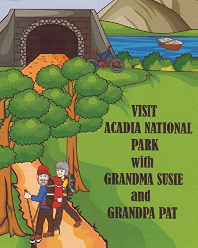 9781735761800: Visit Acadia National Park with Grandma Susie and Grandpa Pat (Visit the National Parks with Grandma Susie and Grandpa Pat)