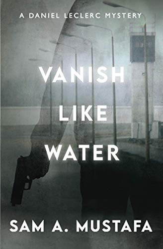 Beispielbild fr Vanish Like Water: A Daniel LeClerc Mystery (The Daniel LeClerc Mysteries) zum Verkauf von SecondSale